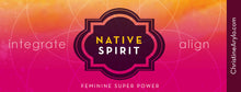 Load image into Gallery viewer, NATIVE SPIRIT: Integrate. Align
